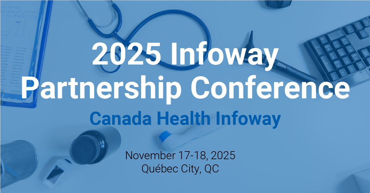2025 Infoway Partnership Conference, Canada Health Infoway. November 17-18, 2025, in Québec City.
